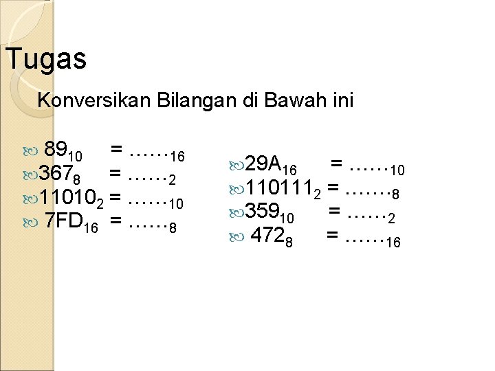 Tugas Konversikan Bilangan di Bawah ini 8910 3678 110102 7 FD 16 = ……