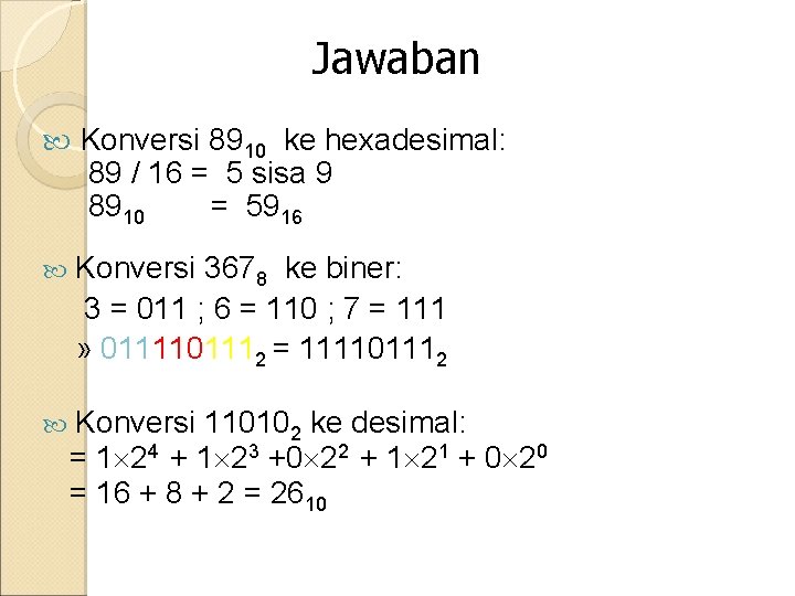 Jawaban Konversi 8910 ke hexadesimal: 89 / 16 = 5 sisa 9 8910 =