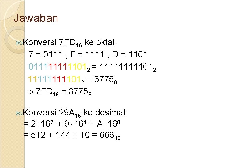 Jawaban Konversi 7 FD 16 ke oktal: 7 = 0111 ; F = 1111