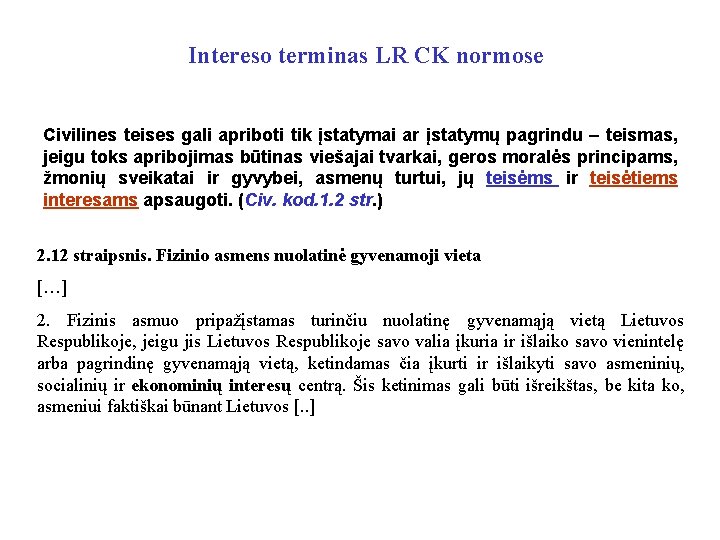 Intereso terminas LR CK normose Civilines teises gali apriboti tik įstatymai ar įstatymų pagrindu