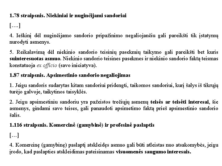 1. 78 straipsnis. Niekiniai ir nuginčijami sandoriai […. ] 4. Ieškinį dėl nuginčijamo sandorio