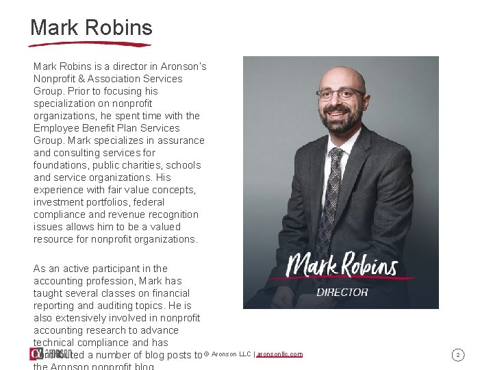 Mark Robins is a director in Aronson’s Nonprofit & Association Services Group. Prior to Mark Robins is a director in Aronson’s Nonprofit & Association Services Group. Prior to