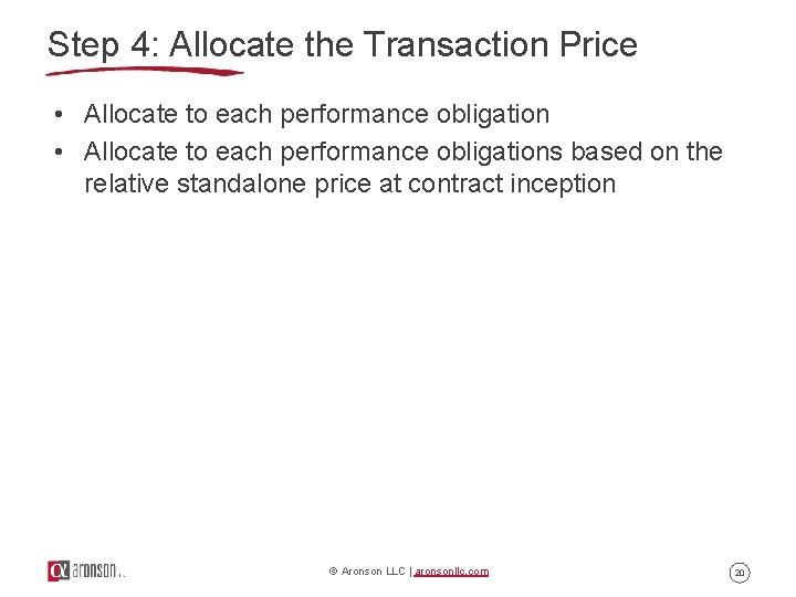Step 4: Allocate the Transaction Price • Allocate to each performance obligations based on Step 4: Allocate the Transaction Price • Allocate to each performance obligations based on