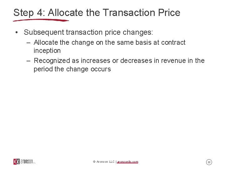 Step 4: Allocate the Transaction Price • Subsequent transaction price changes: – Allocate the Step 4: Allocate the Transaction Price • Subsequent transaction price changes: – Allocate the