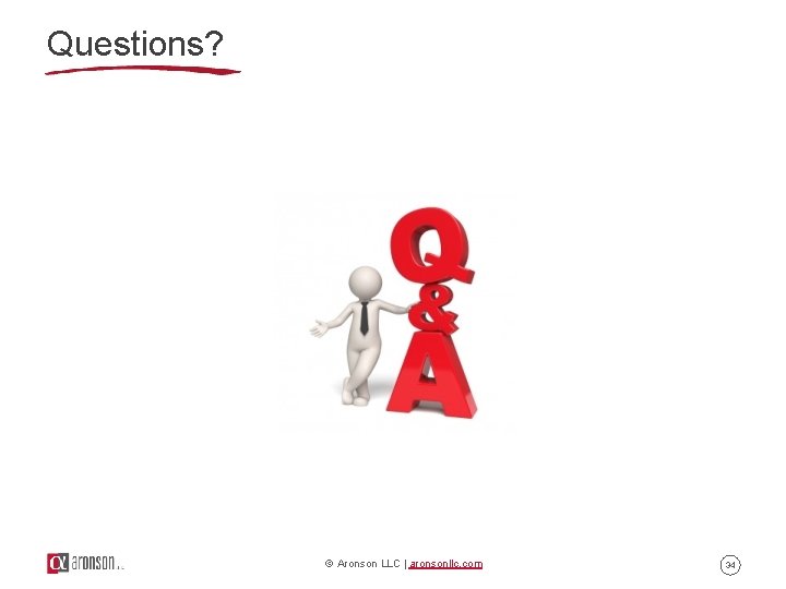 Questions? © Aronson LLC | aronsonllc. com 34 Questions? © Aronson LLC | aronsonllc. com 34