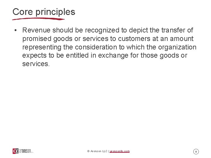 Core principles • Revenue should be recognized to depict the transfer of promised goods Core principles • Revenue should be recognized to depict the transfer of promised goods