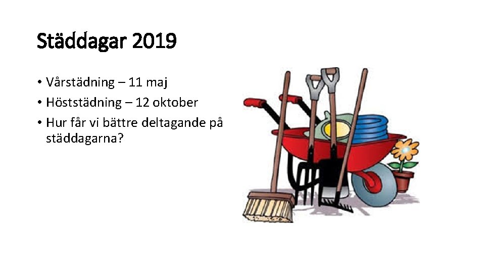 Städdagar 2019 • Vårstädning – 11 maj • Höststädning – 12 oktober • Hur