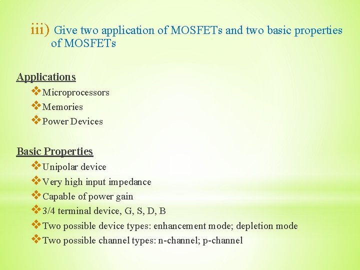 iii) Give two application of MOSFETs and two basic properties of MOSFETs Applications v.