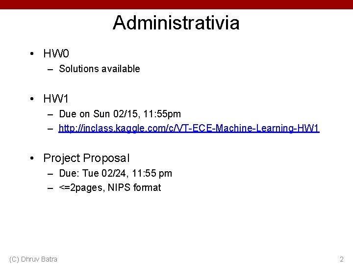 Administrativia • HW 0 – Solutions available • HW 1 – Due on Sun