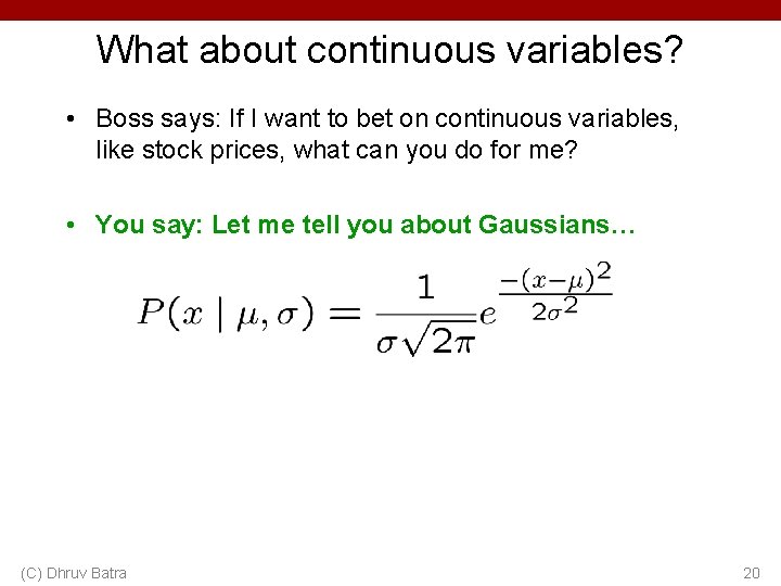 What about continuous variables? • Boss says: If I want to bet on continuous