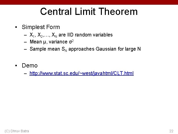 Central Limit Theorem • Simplest Form – X 1, X 2, …, XN are