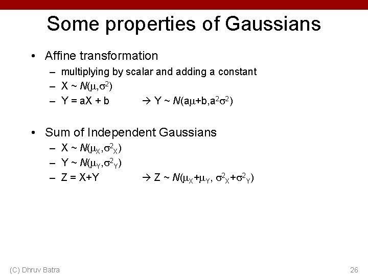 Some properties of Gaussians • Affine transformation – multiplying by scalar and adding a