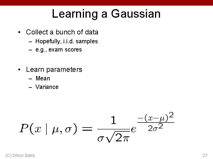 Learning a Gaussian • Collect a bunch of data – Hopefully, i. i. d.