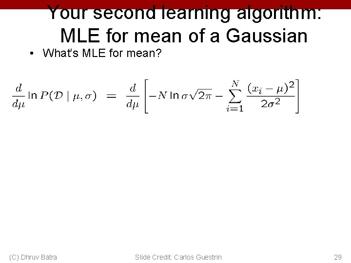 Your second learning algorithm: MLE for mean of a Gaussian • What’s MLE for