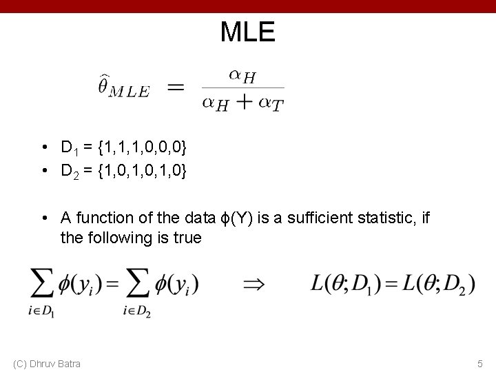 MLE • D 1 = {1, 1, 1, 0, 0, 0} • D 2