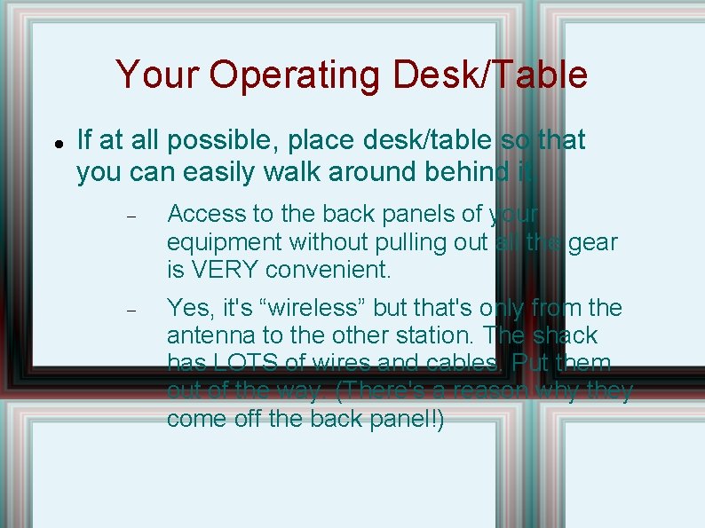 Your Operating Desk/Table If at all possible, place desk/table so that you can easily