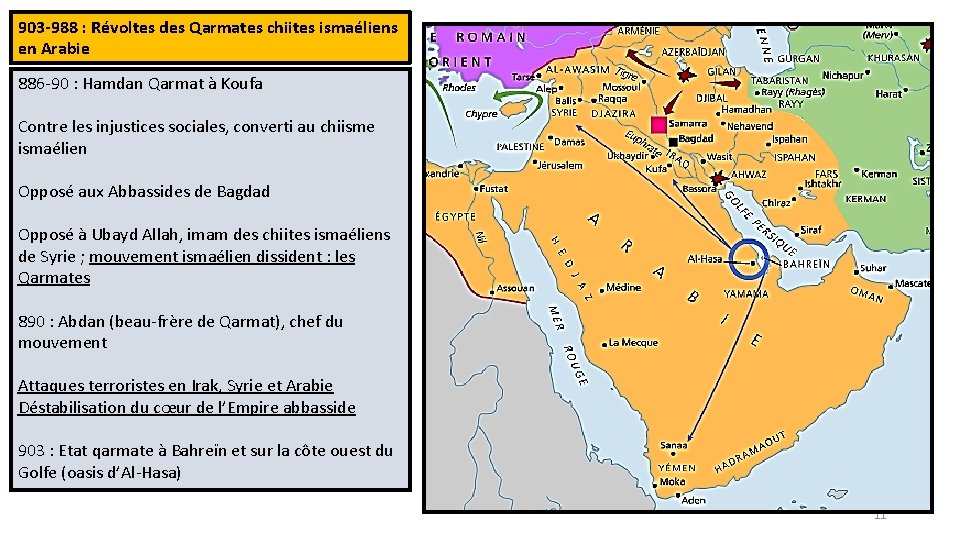 903 -988 : Révoltes des Qarmates chiites ismaéliens en Arabie 886 -90 : Hamdan