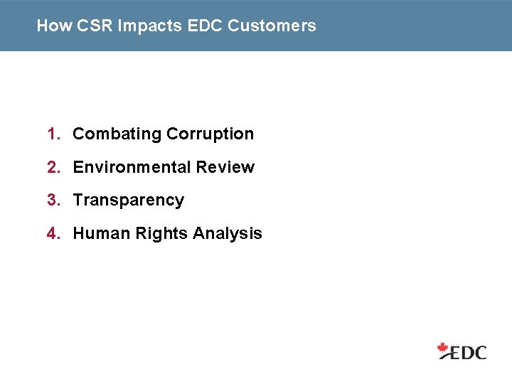 How CSR Impacts EDC Customers CSR @ EDC: key elements 1. Combating Corruption 2.