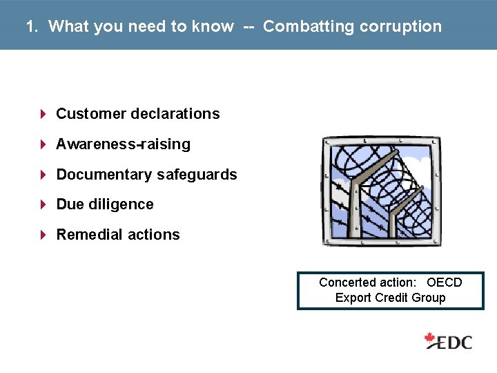 1. What you need to know -- Combatting corruption 4 Customer declarations 4 Awareness-raising
