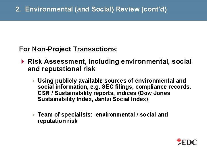 2. Environmental (and Social) Review (cont’d) For Non-Project Transactions: 4 Risk Assessment, including environmental,