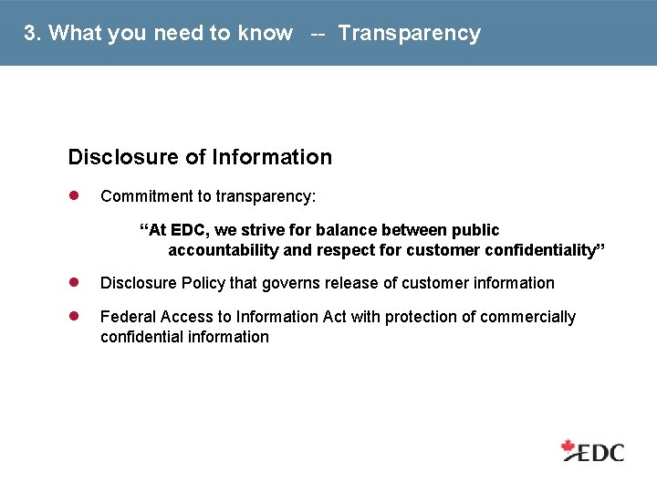 3. What you need to know -- Transparency Disclosure of Information ● Commitment to