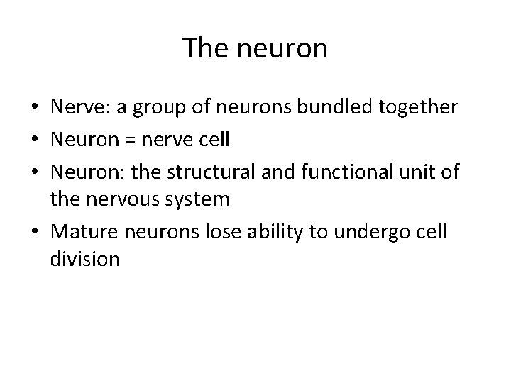 The neuron • Nerve: a group of neurons bundled together • Neuron = nerve