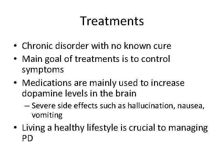 Treatments • Chronic disorder with no known cure • Main goal of treatments is