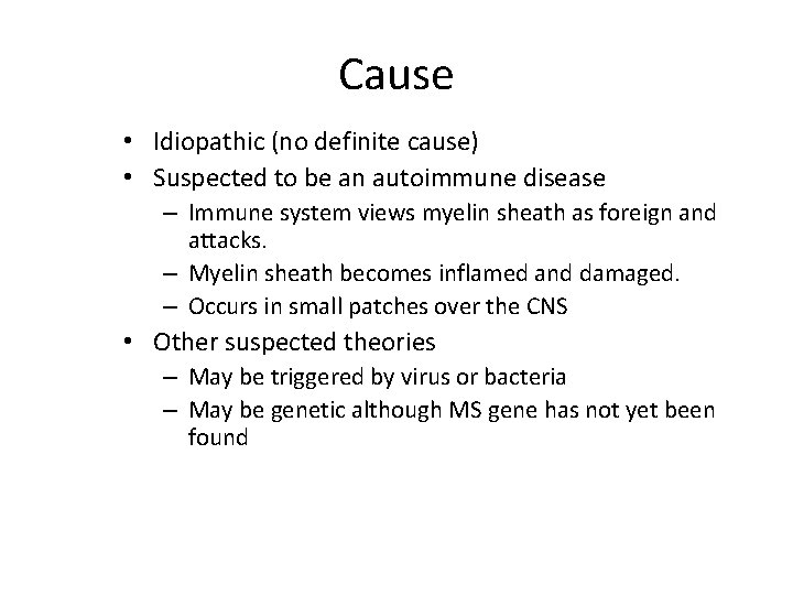 Cause • Idiopathic (no definite cause) • Suspected to be an autoimmune disease –