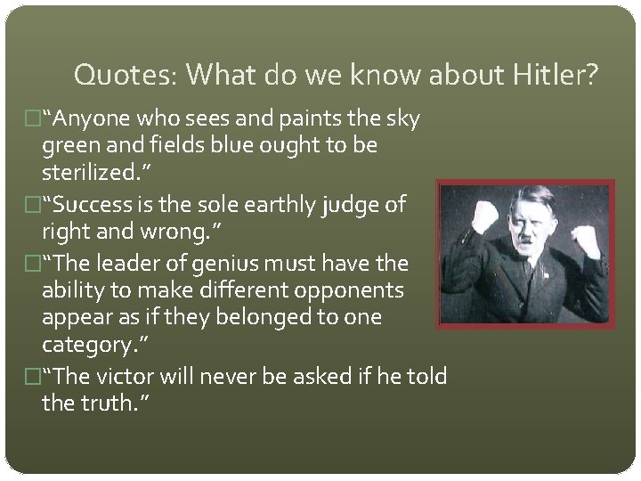 Quotes: What do we know about Hitler? �“Anyone who sees and paints the sky