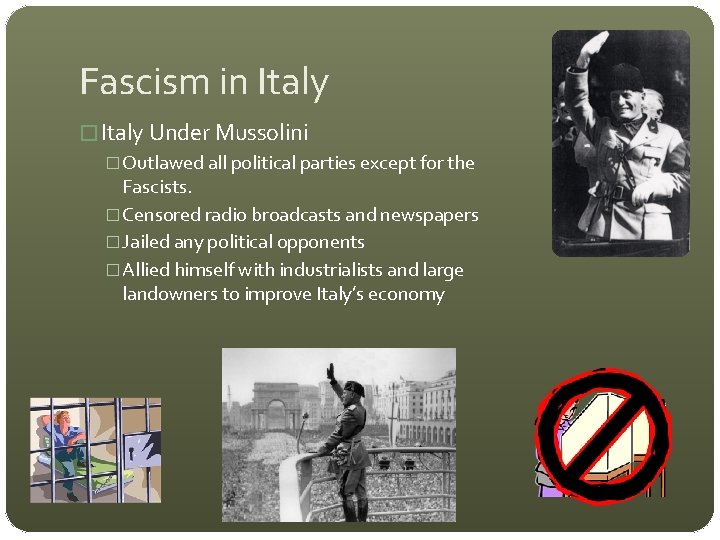 Fascism in Italy � Italy Under Mussolini �Outlawed all political parties except for the