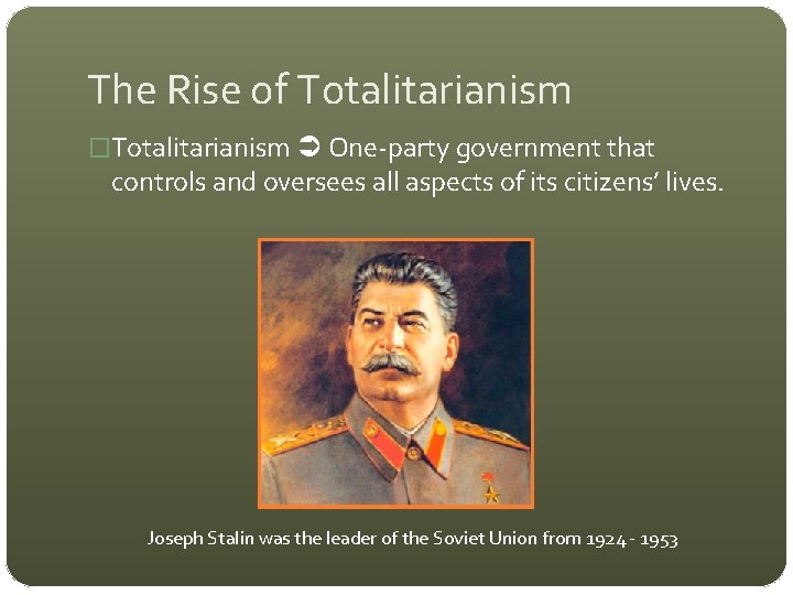 The Rise of Totalitarianism �Totalitarianism One-party government that controls and oversees all aspects of