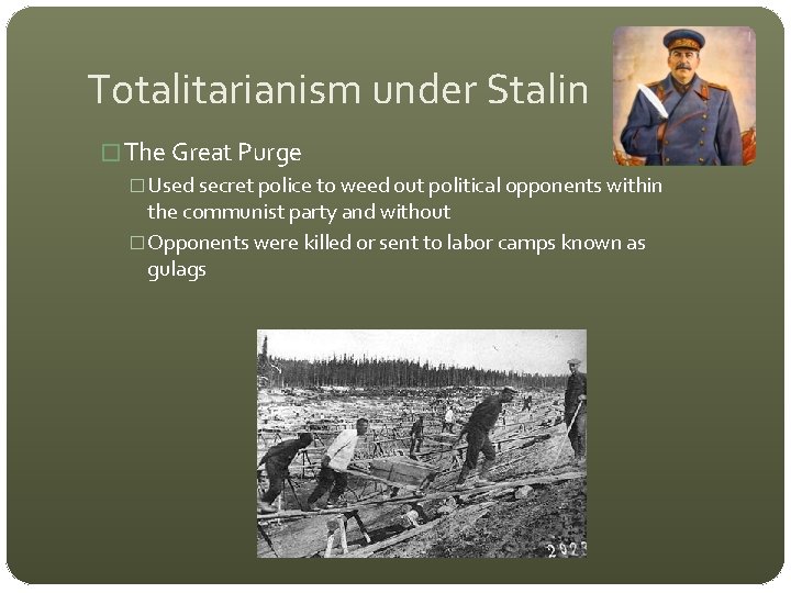 Totalitarianism under Stalin � The Great Purge �Used secret police to weed out political