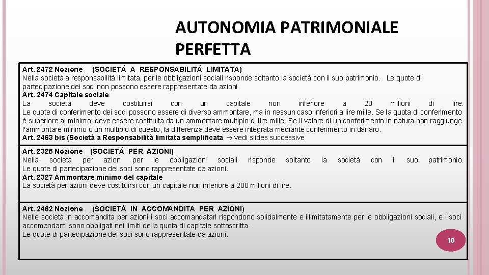 AUTONOMIA PATRIMONIALE PERFETTA Art. 2472 Nozione (SOCIETÁ A RESPONSABILITÁ LIMITATA) Nella società a responsabilità