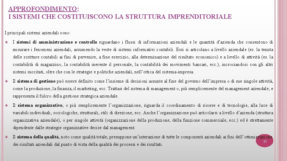 APPROFONDIMENTO: I SISTEMI CHE COSTITUISCONO LA STRUTTURA IMPRENDITORIALE I principali sistemi aziendali sono: I