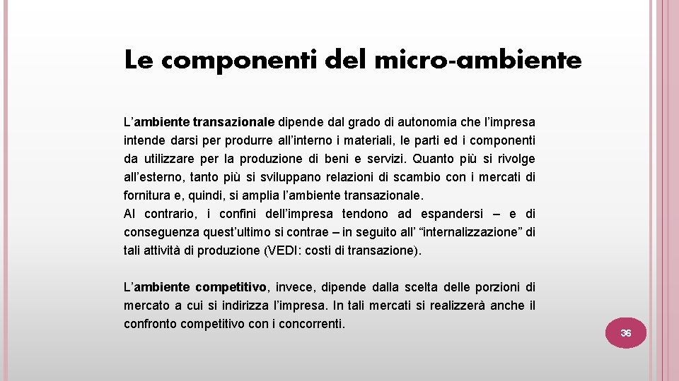 Le componenti del micro-ambiente L’ambiente transazionale dipende dal grado di autonomia che l’impresa intende