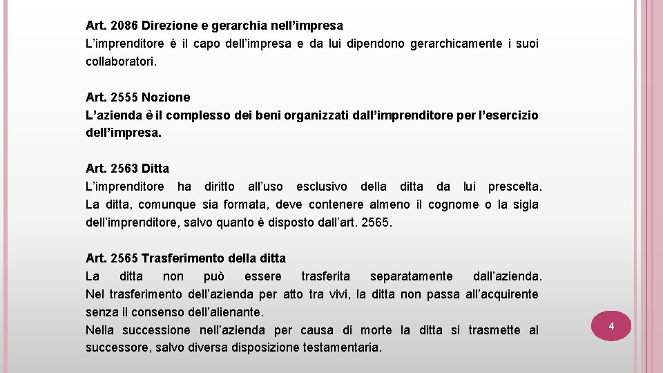 Art. 2086 Direzione e gerarchia nell’impresa L’imprenditore è il capo dell’impresa e da lui