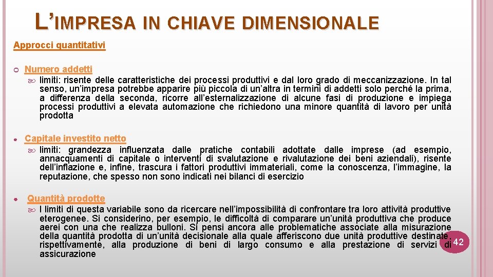 L’IMPRESA IN CHIAVE DIMENSIONALE Approcci quantitativi Numero addetti limiti: risente delle caratteristiche dei processi