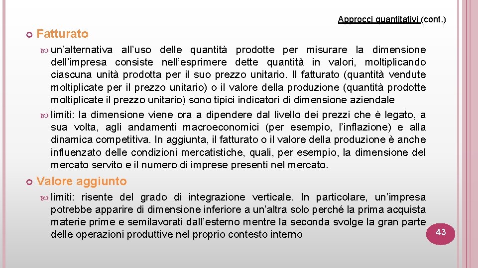 Approcci quantitativi (cont. ) Fatturato un’alternativa all’uso delle quantità prodotte per misurare la dimensione