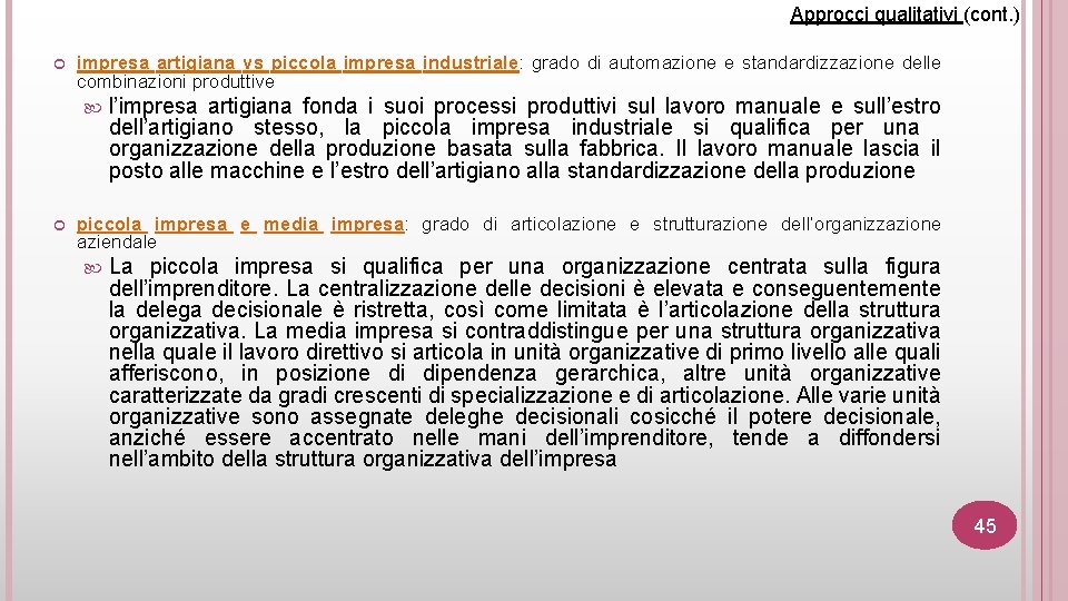 Approcci qualitativi (cont. ) impresa artigiana vs piccola impresa industriale: grado di automazione e