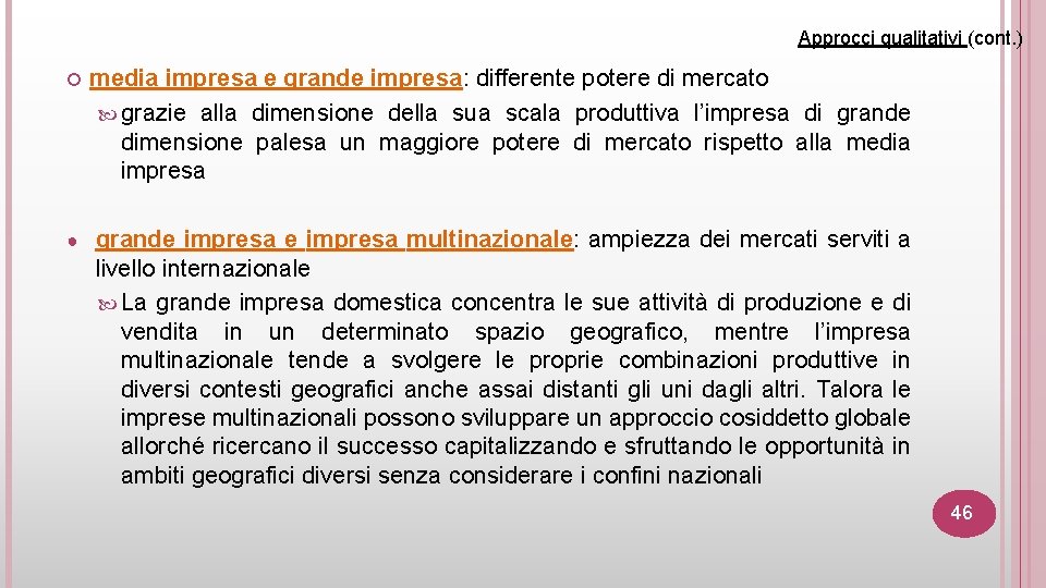 Approcci qualitativi (cont. ) media impresa e grande impresa: differente potere di mercato grazie