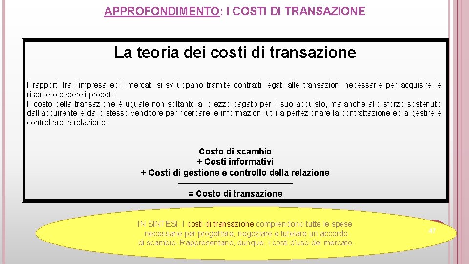 APPROFONDIMENTO: I COSTI DI TRANSAZIONE La teoria dei costi di transazione I rapporti tra