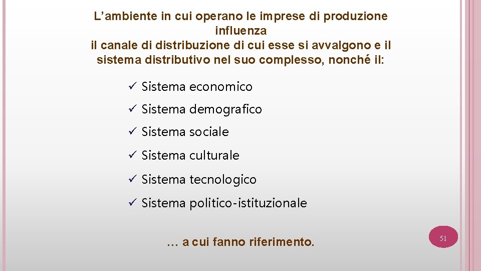 L’ambiente in cui operano le imprese di produzione influenza il canale di distribuzione di