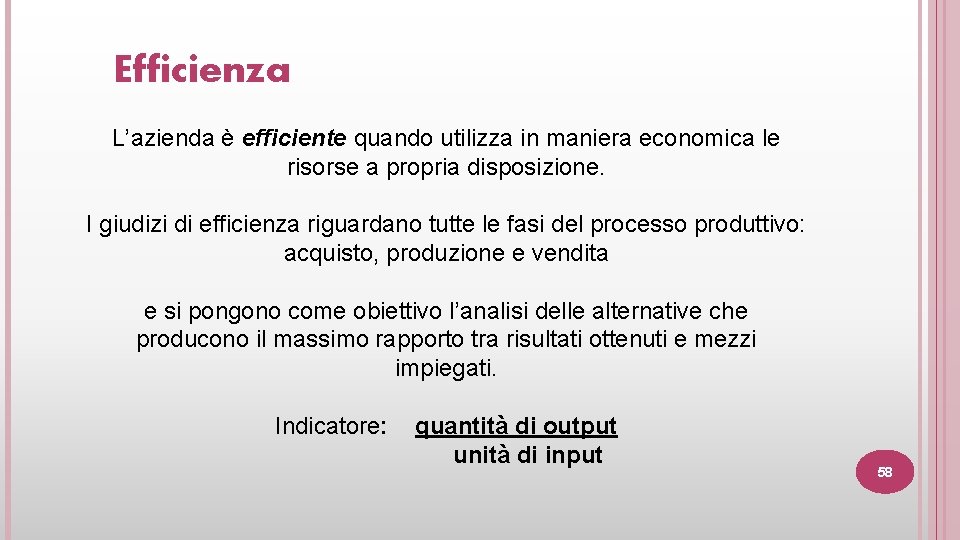 Efficienza L’azienda è efficiente quando utilizza in maniera economica le risorse a propria disposizione.