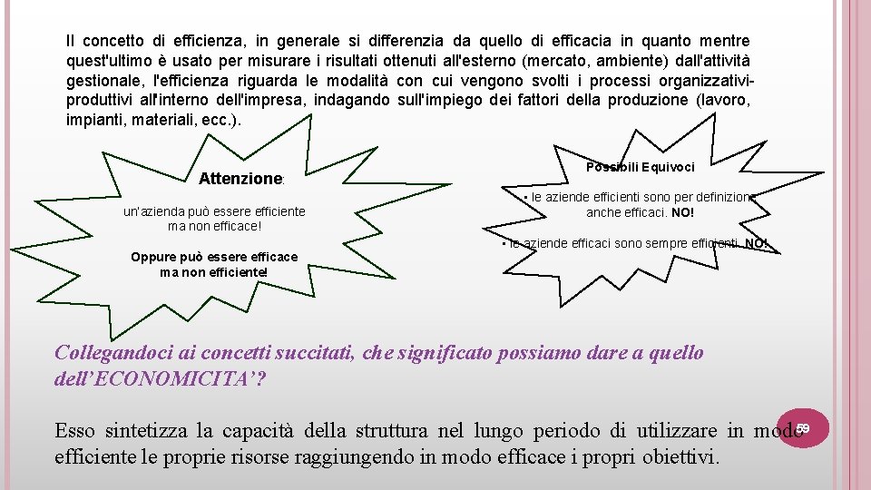 Il concetto di efficienza, in generale si differenzia da quello di efficacia in quanto