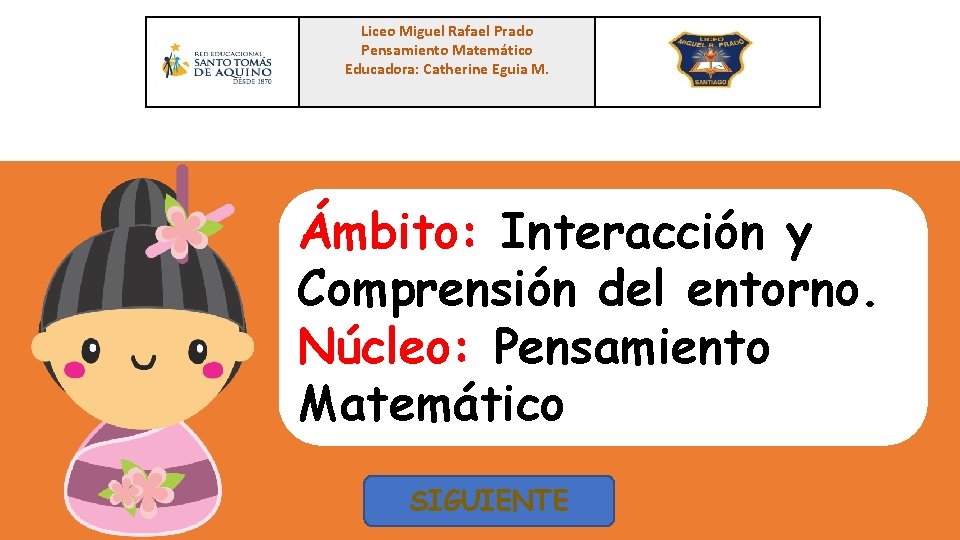 Liceo Miguel Rafael Prado Pensamiento Matemático Educadora: Catherine Eguia M. Ámbito: Interacción y Comprensión