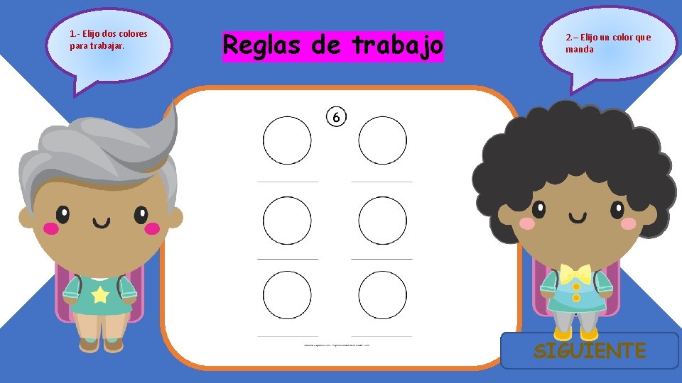 1. - Elijo dos colores para trabajar. Reglas de trabajo 2. – Elijo un