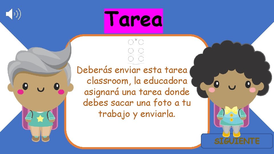 Tarea Deberás enviar esta tarea al classroom, la educadora asignará una tarea donde debes