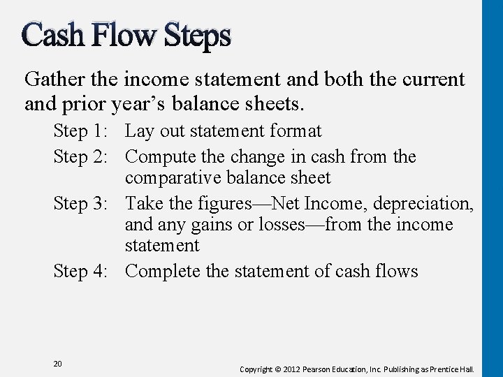Cash Flow Steps Gather the income statement and both the current and prior year’s Cash Flow Steps Gather the income statement and both the current and prior year’s