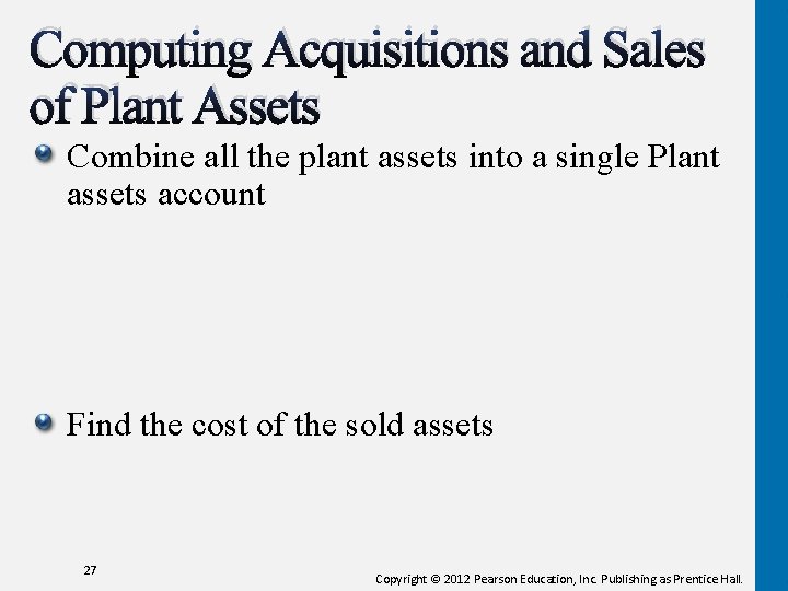 Computing Acquisitions and Sales of Plant Assets Combine all the plant assets into a Computing Acquisitions and Sales of Plant Assets Combine all the plant assets into a