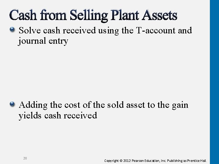 Cash from Selling Plant Assets Solve cash received using the T-account and journal entry Cash from Selling Plant Assets Solve cash received using the T-account and journal entry